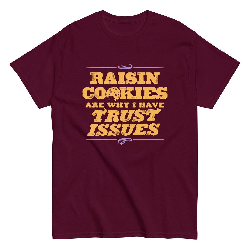 Raisin Cookies Are Why I Have Trust Issues Men's Classic Tee Hoodie, Sweatshirt | PureTeeCo.com (Image 2)