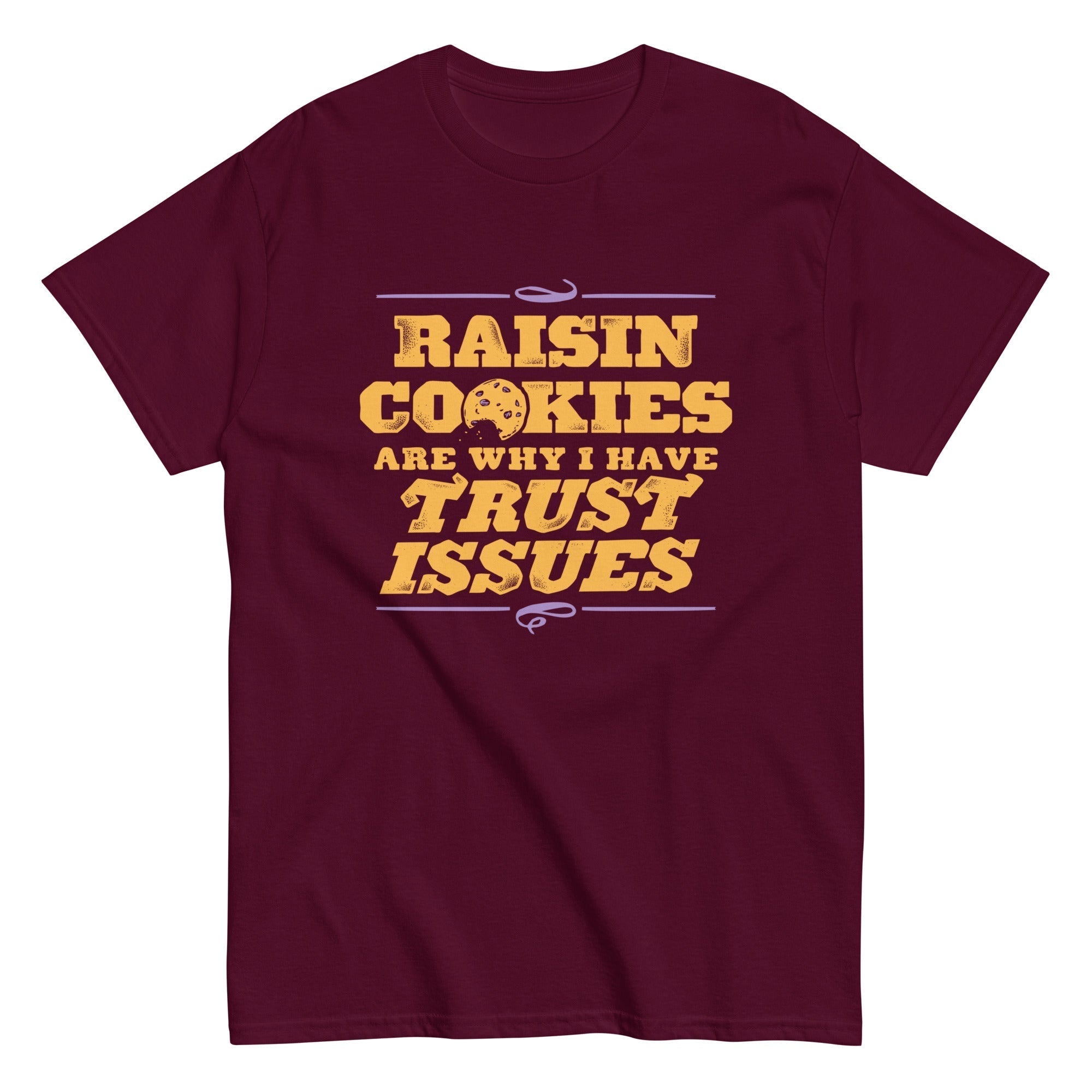 Raisin Cookies Are Why I Have Trust Issues Men's Classic Tee Hoodie, Sweatshirt | PureTeeCo.com (Image 2)