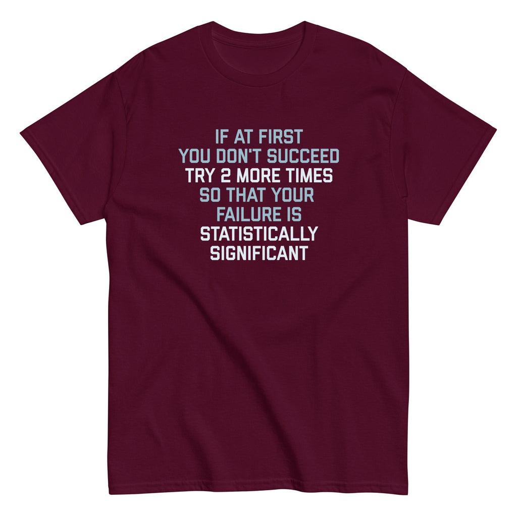 Try 2 More Times So That Your Failure Is Statistically Significant Men's Classic Tee Hoodie, Sweatshirt (Image 1)