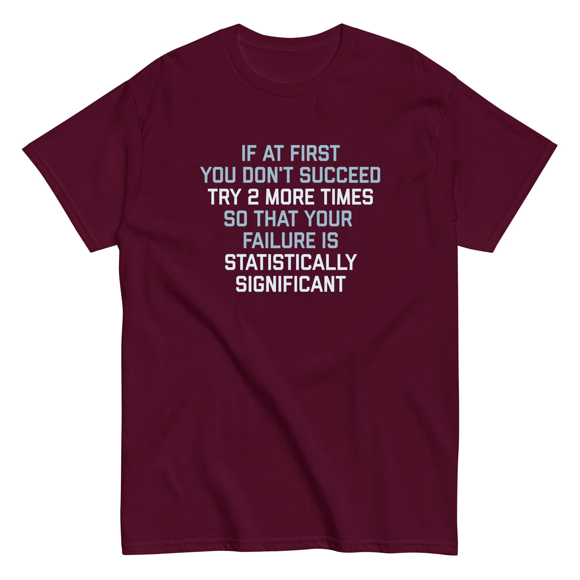 Try 2 More Times So That Your Failure Is Statistically Significant Men's Classic Tee Hoodie, Sweatshirt (Image 1)