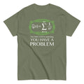 You Have A Problem Men's Classic Tee Hoodie, Sweatshirt | PureTeeCo.com (Image 1)