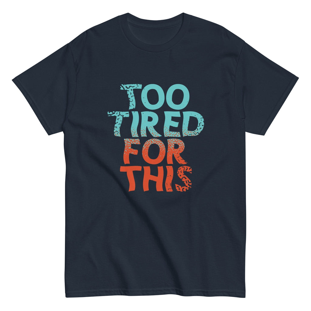 Too Tired For This Men's Classic Tee Hoodie, Sweatshirt | PureTeeCo.com (Image 1)