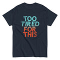 Too Tired For This Men's Classic Tee Hoodie, Sweatshirt | PureTeeCo.com (Image 1)