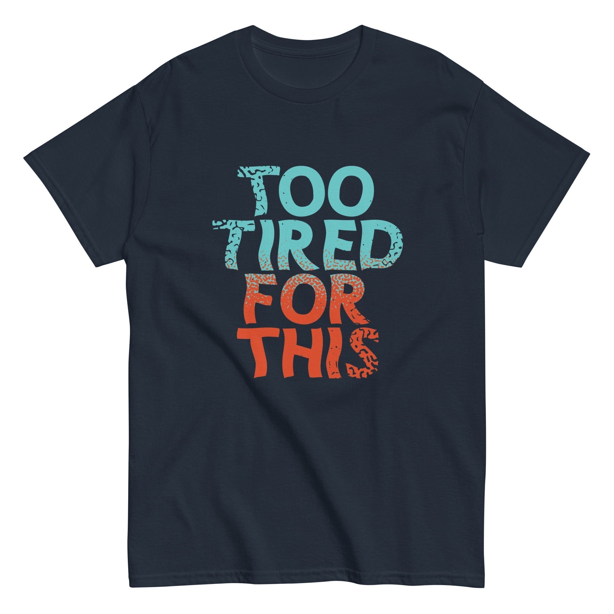 Too Tired For This Men's Classic Tee Hoodie, Sweatshirt | PureTeeCo.com (Image 1)