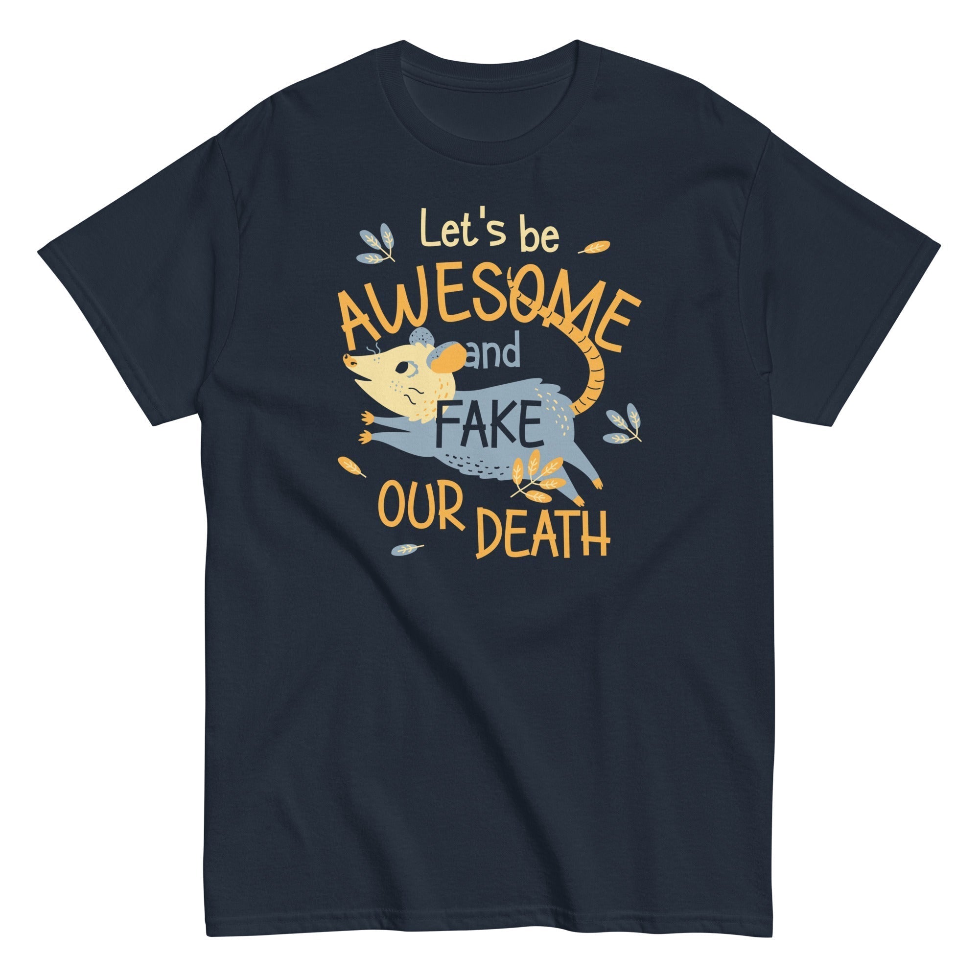 Let's Be Awesome And Fake Our Death Men's Classic Tee Hoodie, Sweatshirt | PureTeeCo.com (Image 1)