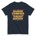 Raisin Cookies Are Why I Have Trust Issues Men's Classic Tee Hoodie, Sweatshirt | PureTeeCo.com (Image 1)