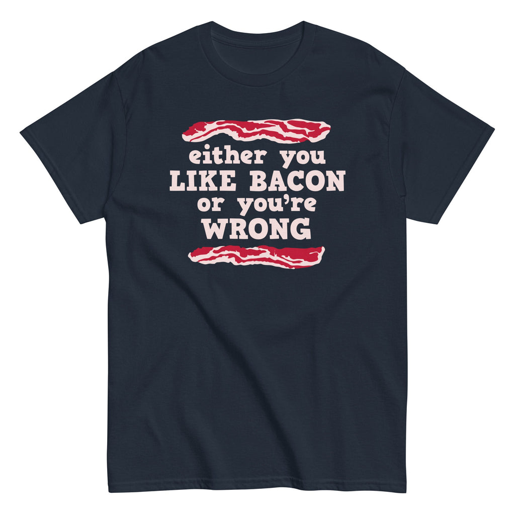 Either You Like Bacon Or You're Wrong Men's Classic Tee Hoodie, Sweatshirt | PureTeeCo.com (Image 3)