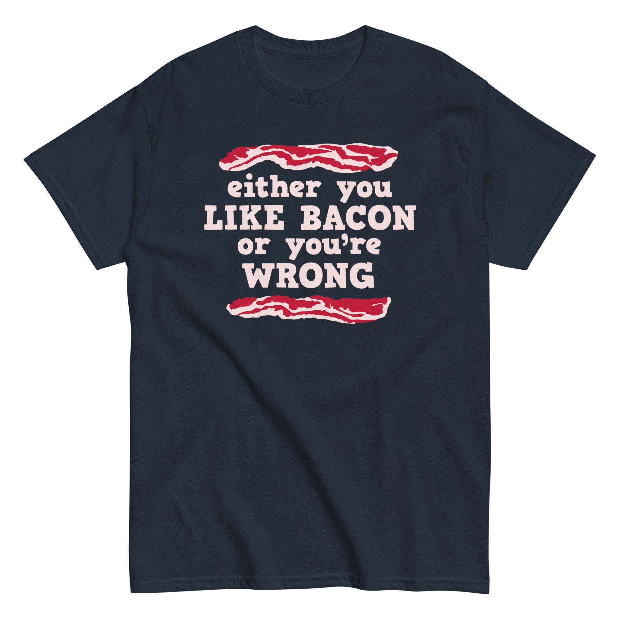 Either You Like Bacon Or You're Wrong Men's Classic Tee Hoodie, Sweatshirt | PureTeeCo.com (Image 3)