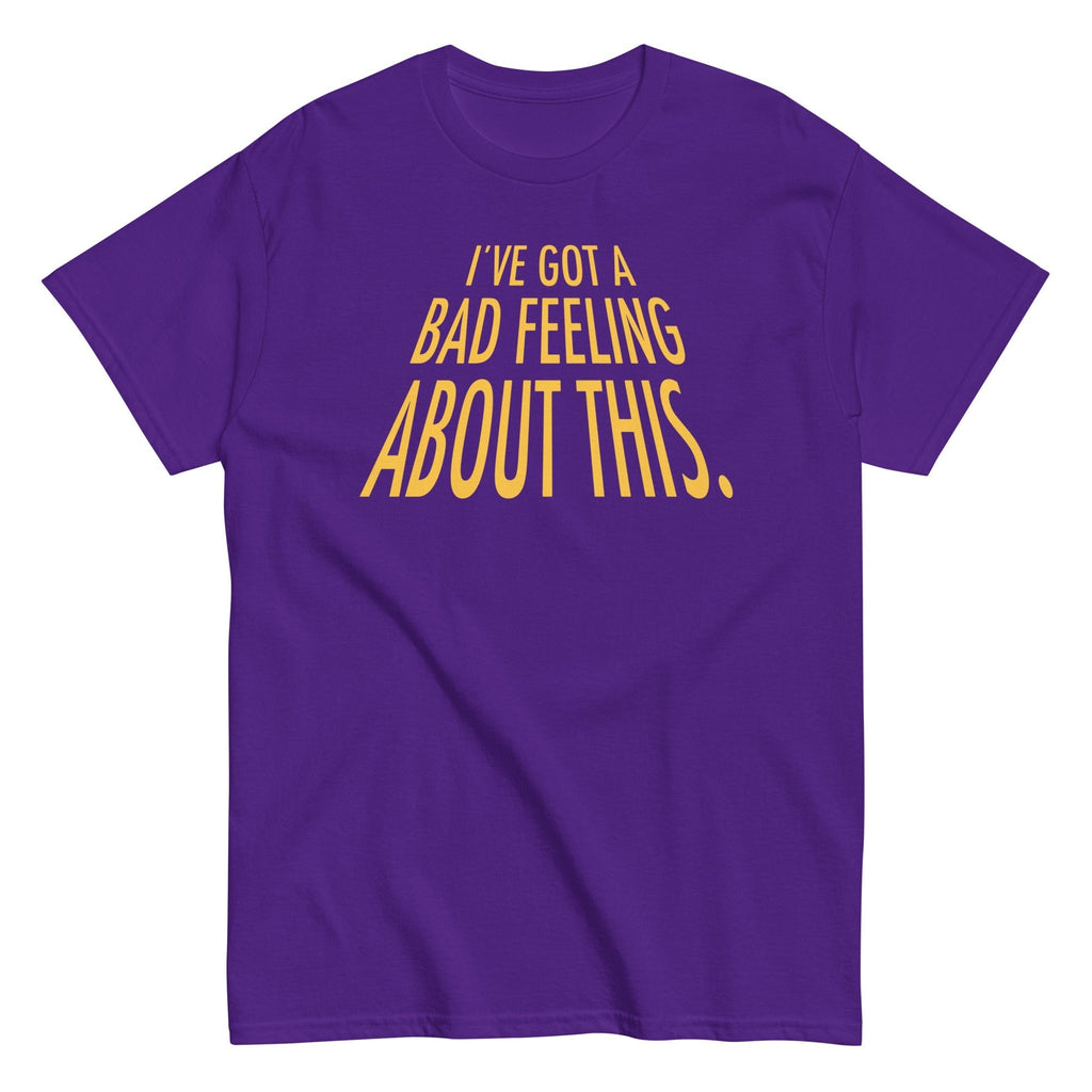 I've Got A Bad Feeling About This Men's Classic Tee Hoodie, Sweatshirt | PureTeeCo.com (Image 2)