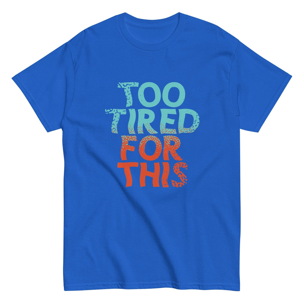 Too Tired For This Men's Classic Tee Hoodie, Sweatshirt | PureTeeCo.com (Image 3)