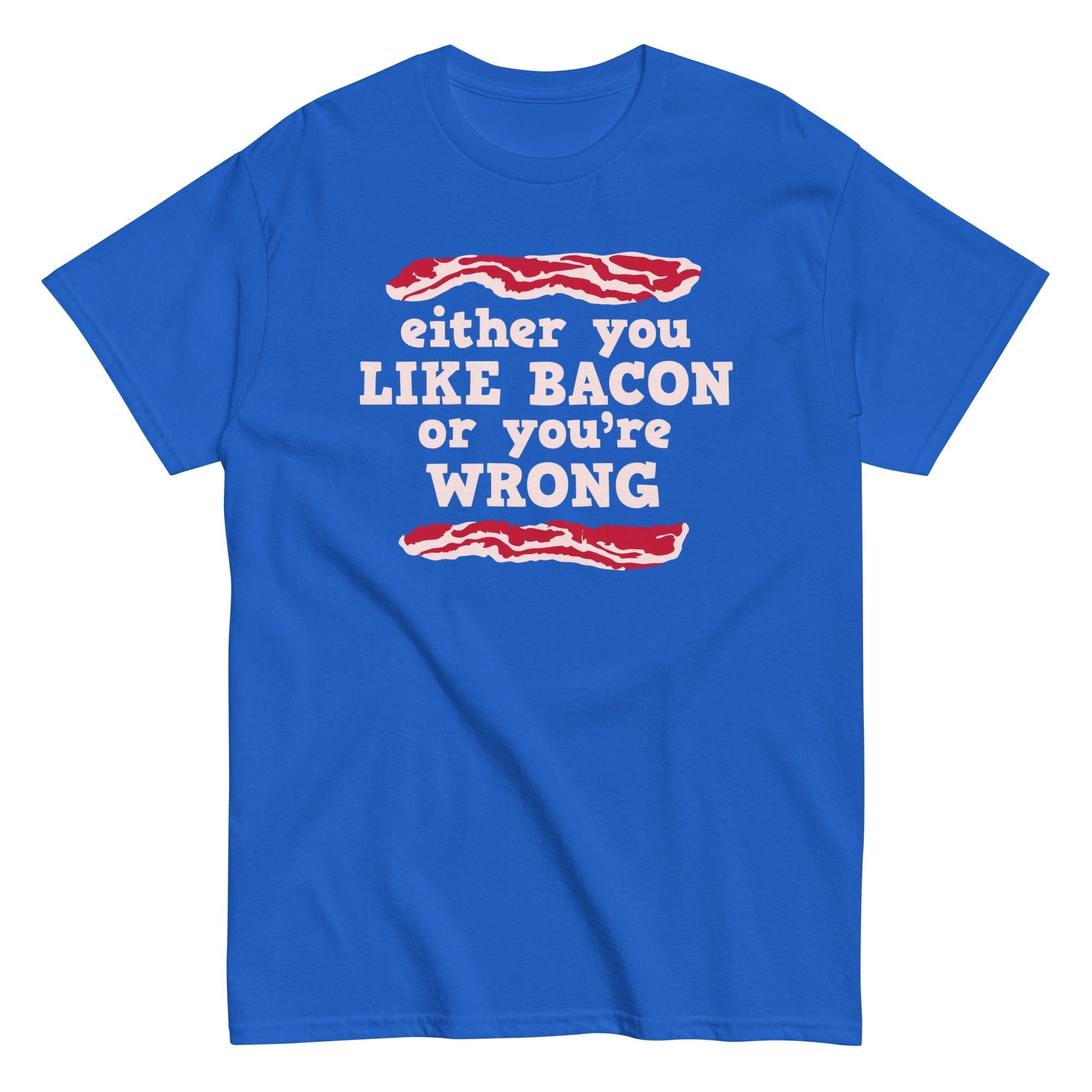 Either You Like Bacon Or You're Wrong Men's Classic Tee Hoodie, Sweatshirt | PureTeeCo.com (Image 5)