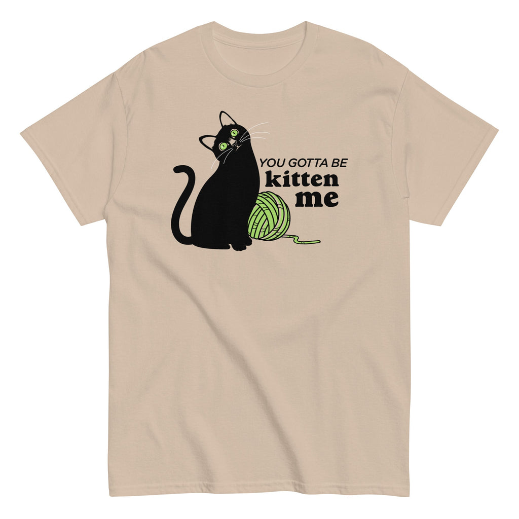 You Gotta Be Kitten Me Men's Classic Tee Hoodie, Sweatshirt | PureTeeCo.com (Image 4)