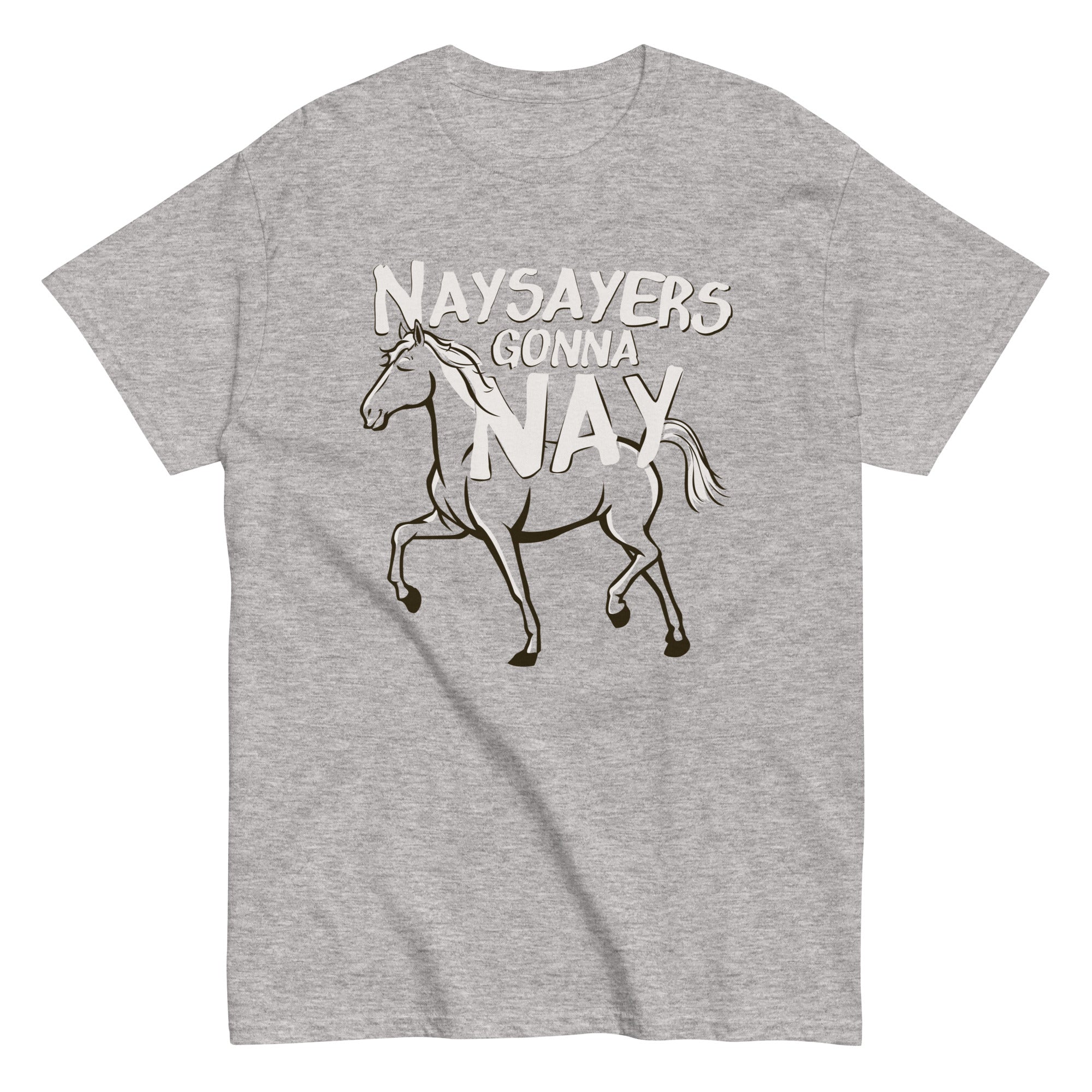 Nay Sayers Gonna Nay Men's Classic Tee Hoodie, Sweatshirt | PureTeeCo.com (Image 1)