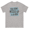 You Done Messed Up A-A-Ron Men's Classic Tee Hoodie, Sweatshirt | PureTeeCo.com (Image 1)