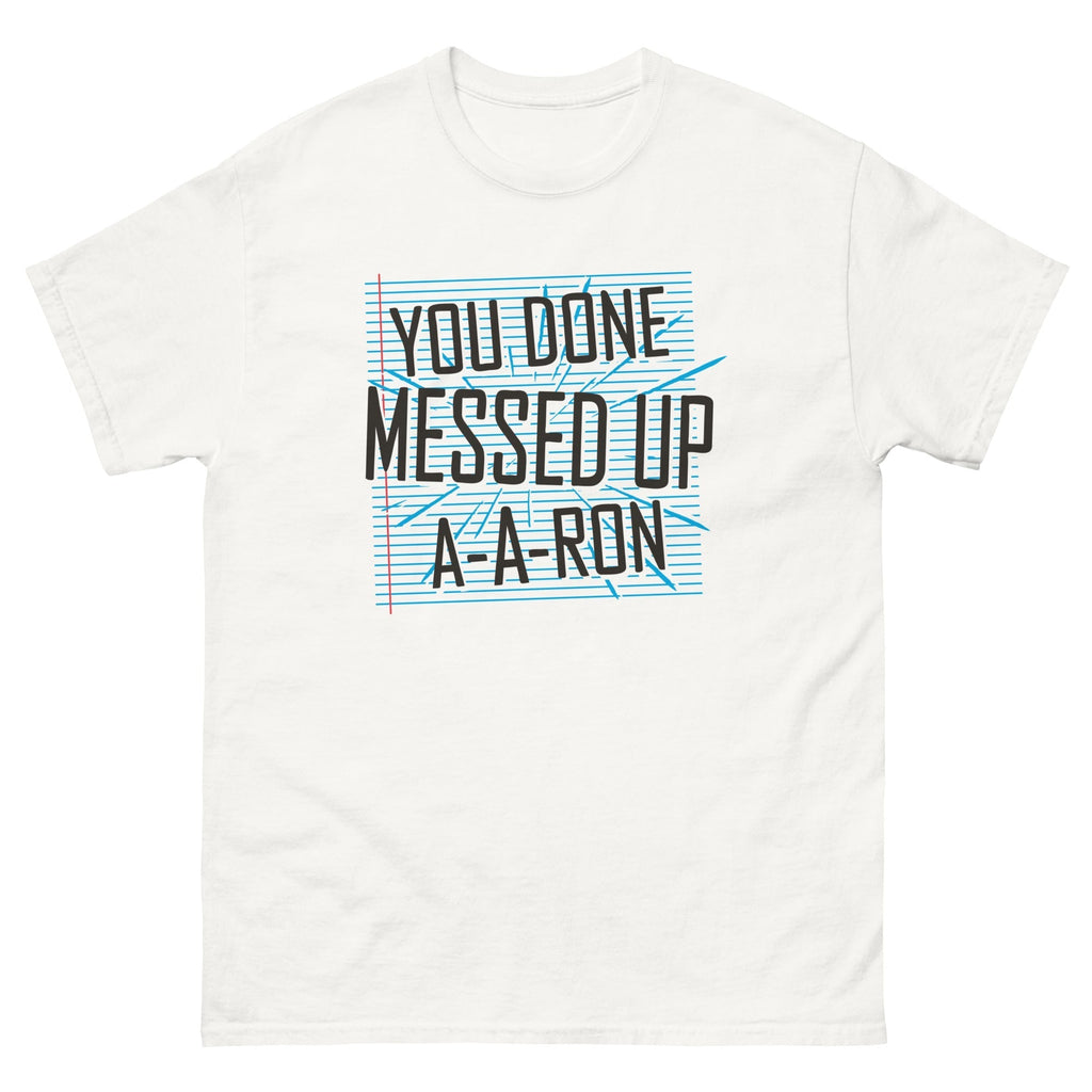 You Done Messed Up A-A-Ron Men's Classic Tee Hoodie, Sweatshirt | PureTeeCo.com (Image 3)
