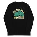 I've Created A Monstera Unisex Long Sleeve Tee Hoodie, Sweatshirt | PureTeeCo.com (Image 1)