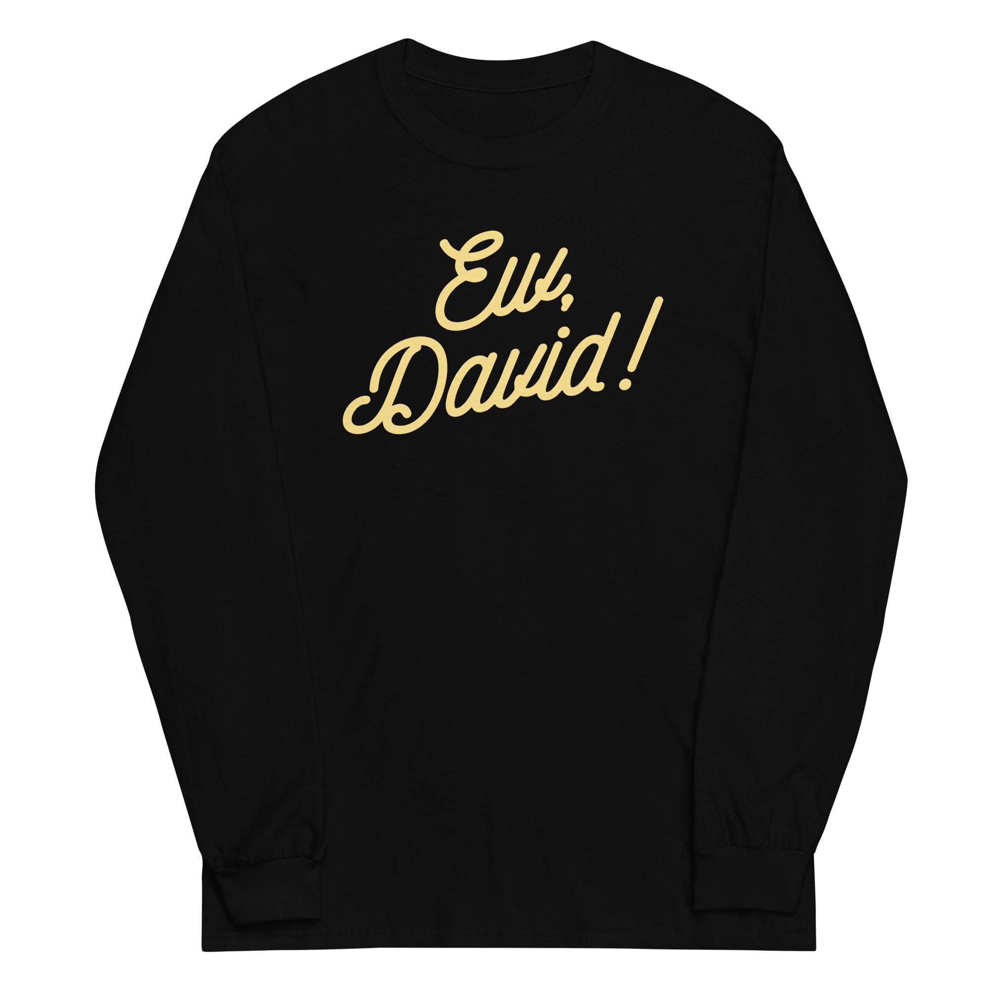 Ew, David! Unisex Long Sleeve Tee Hoodie, Sweatshirt | PureTeeCo.com (Image 1)