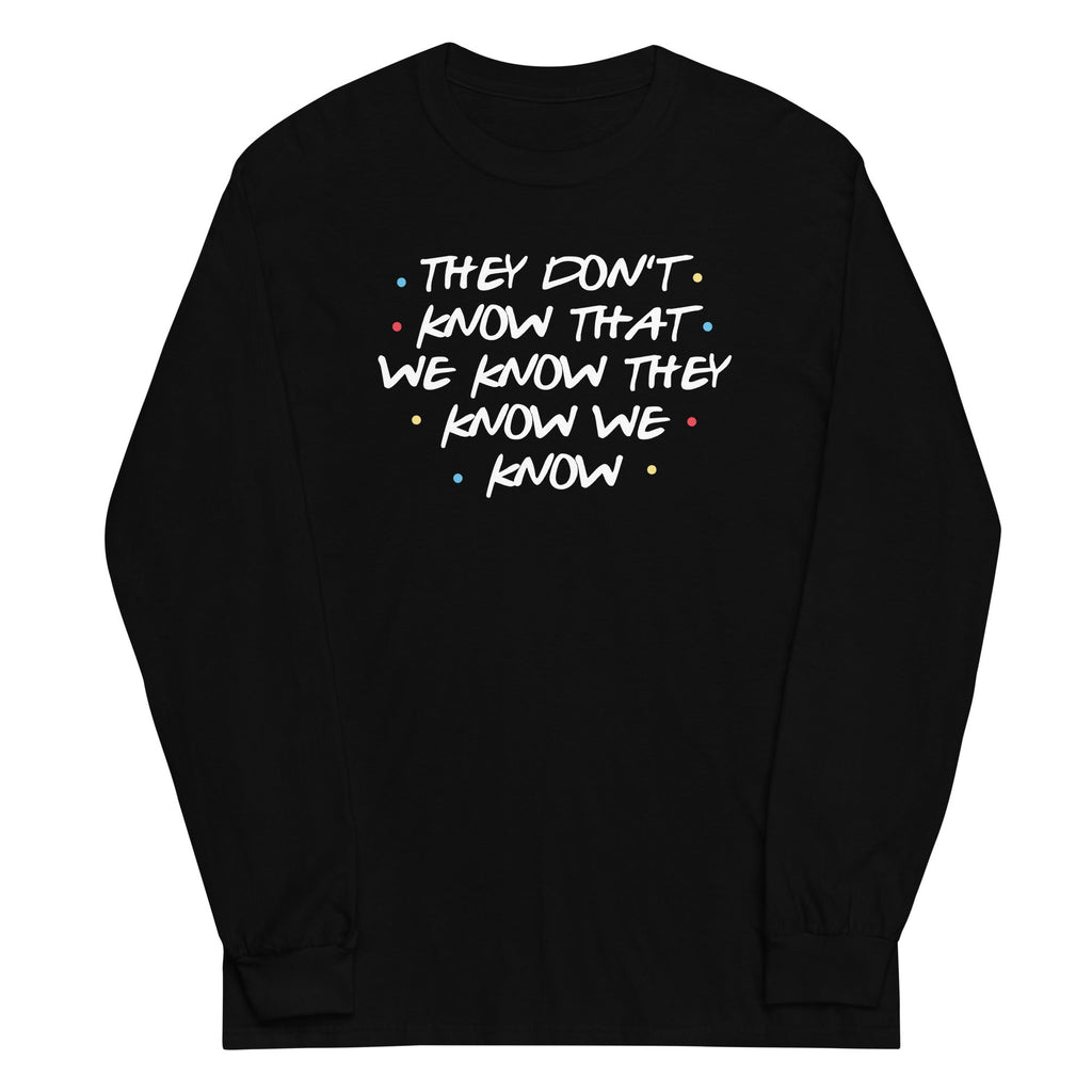 They Don't Know That We Know Unisex Long Sleeve Tee Hoodie, Sweatshirt | PureTeeCo.com (Image 2)