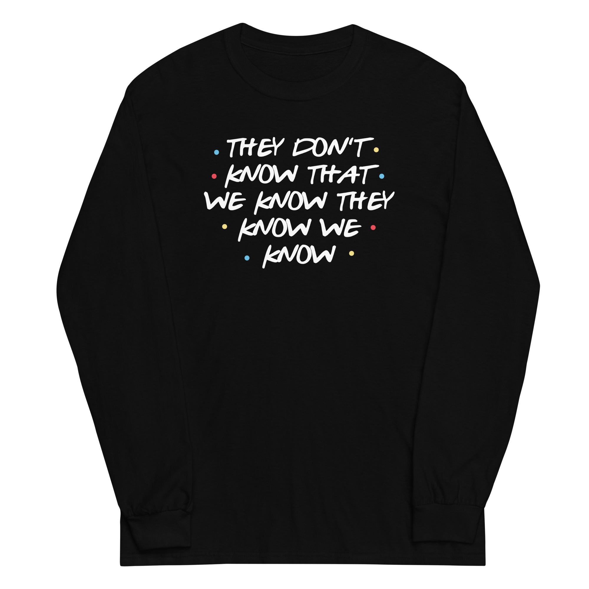 They Don't Know That We Know Unisex Long Sleeve Tee Hoodie, Sweatshirt | PureTeeCo.com (Image 2)