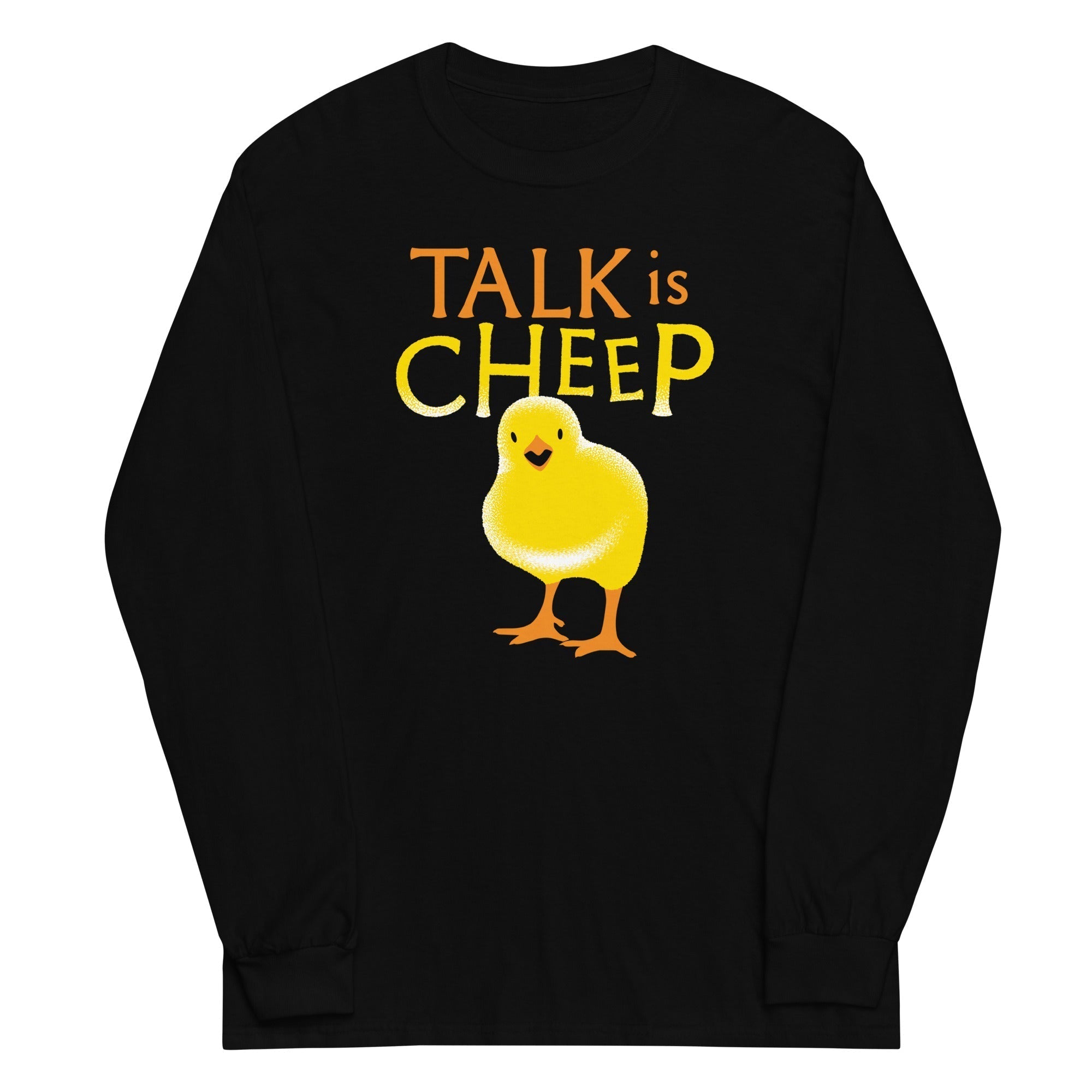Talk Is Cheep Unisex Long Sleeve Tee Hoodie, Sweatshirt | PureTeeCo.com (Image 1)