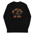 We Believe In You Unisex Long Sleeve Tee Hoodie, Sweatshirt | PureTeeCo.com (Image 1)