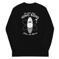 The Name's Bond, Ionic Bond Unisex Long Sleeve Tee Hoodie, Sweatshirt | PureTeeCo.com (Image 1)