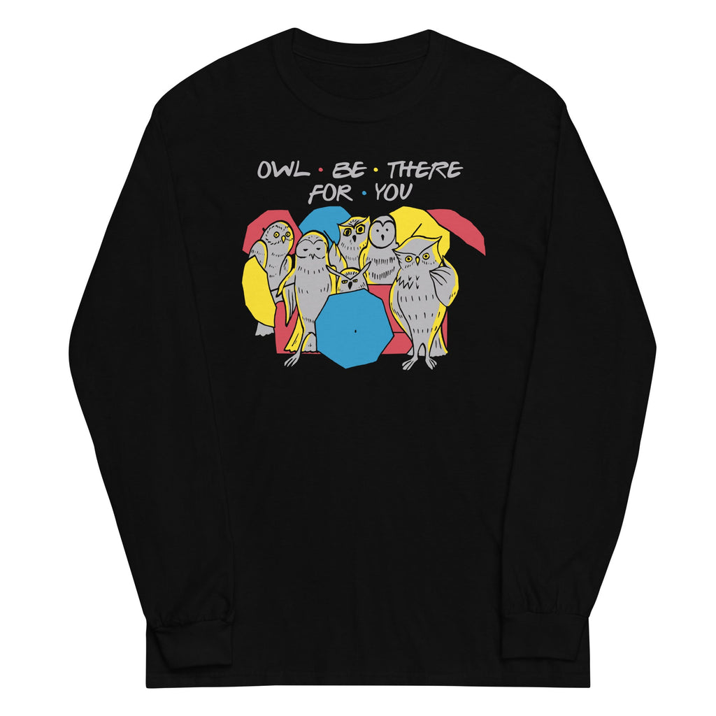 Owl Be There For You Unisex Long Sleeve Tee Hoodie, Sweatshirt | PureTeeCo.com (Image 1)