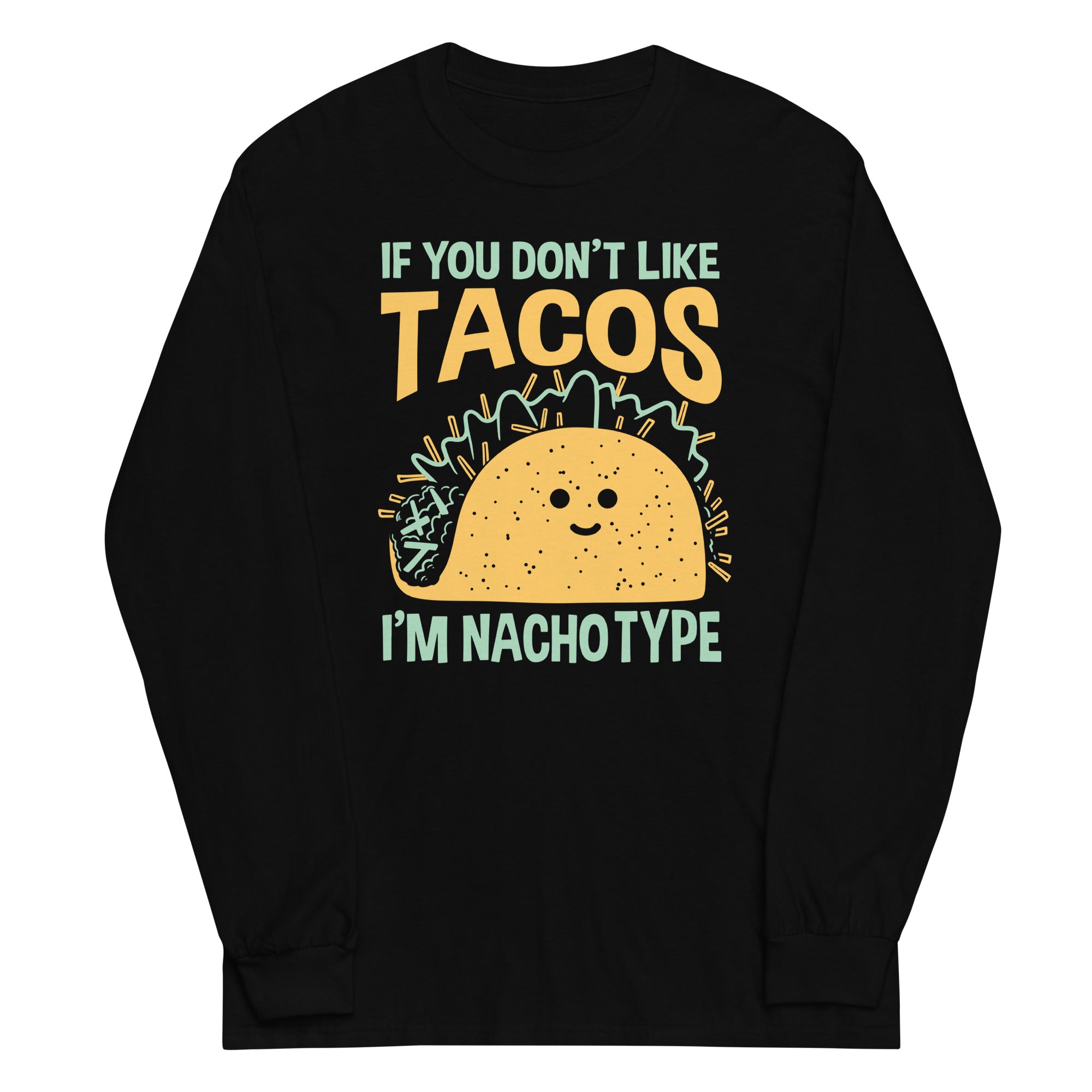 I'm Nacho Type Unisex Long Sleeve Tee Hoodie, Sweatshirt | PureTeeCo.com (Image 2)