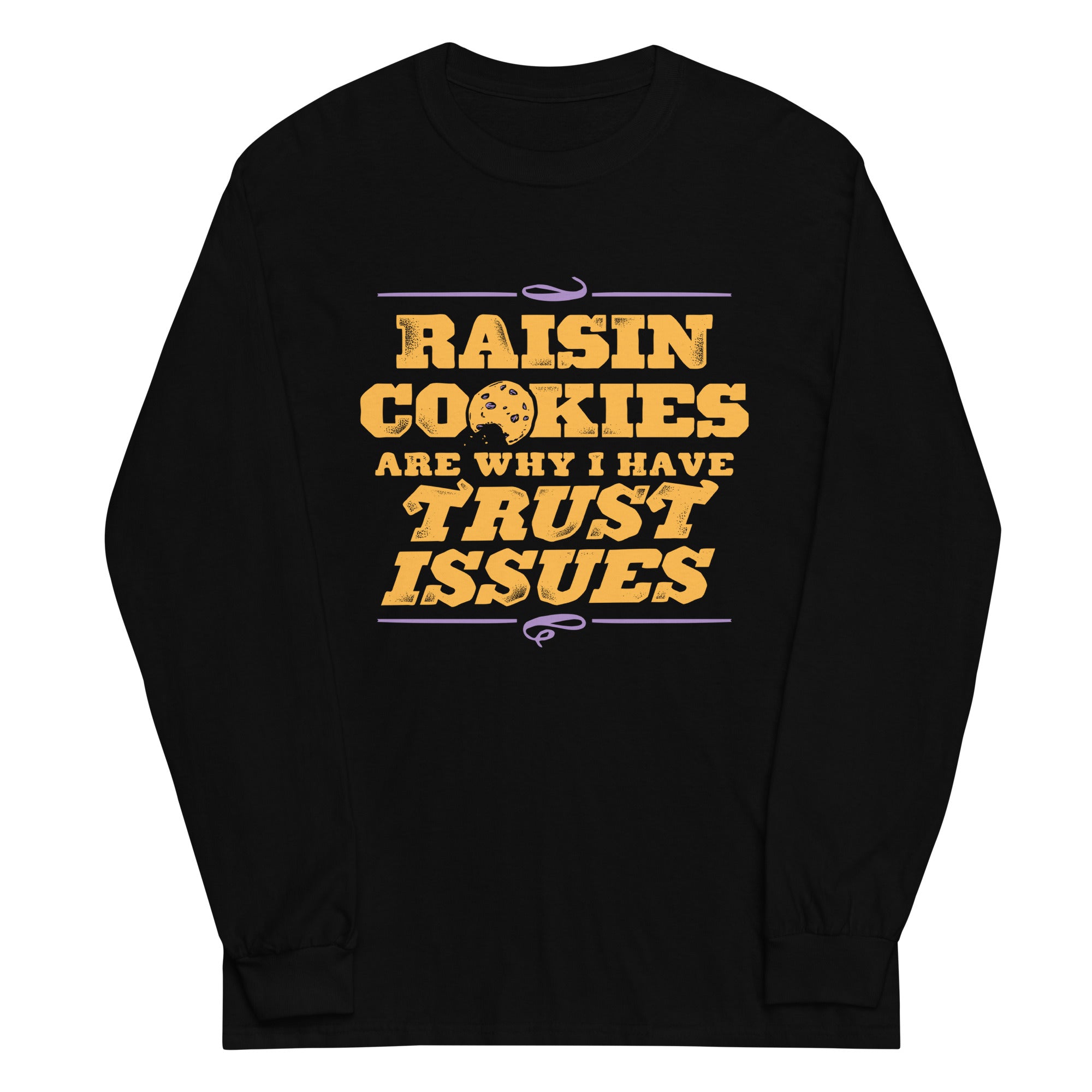 Raisin Cookies Are Why I Have Trust Issues Unisex Long Sleeve Tee Hoodie, Sweatshirt | PureTeeCo.com (Image 2)