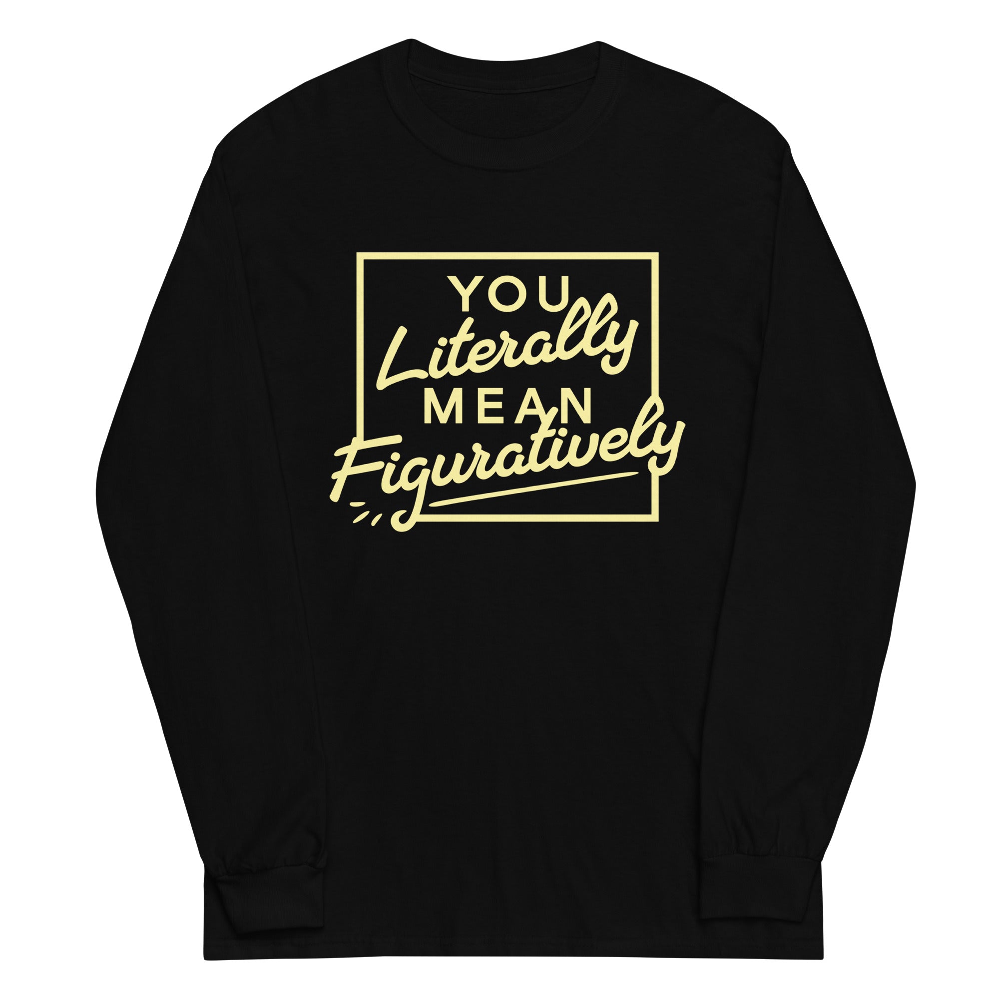 You Literally Mean Figuratively Unisex Long Sleeve Tee Hoodie, Sweatshirt | PureTeeCo.com (Image 2)
