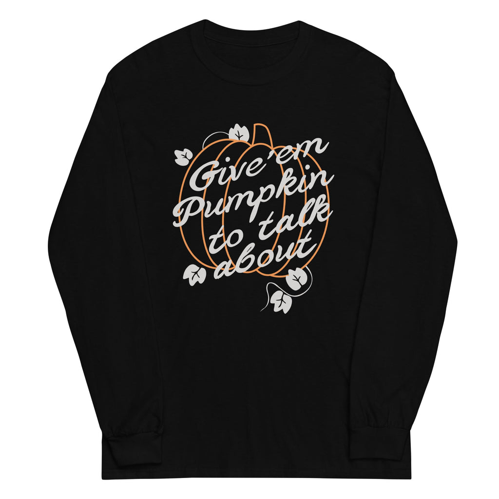 Give 'em Pumpkin To Talk About Unisex Long Sleeve Tee Hoodie, Sweatshirt | PureTeeCo.com (Image 1)