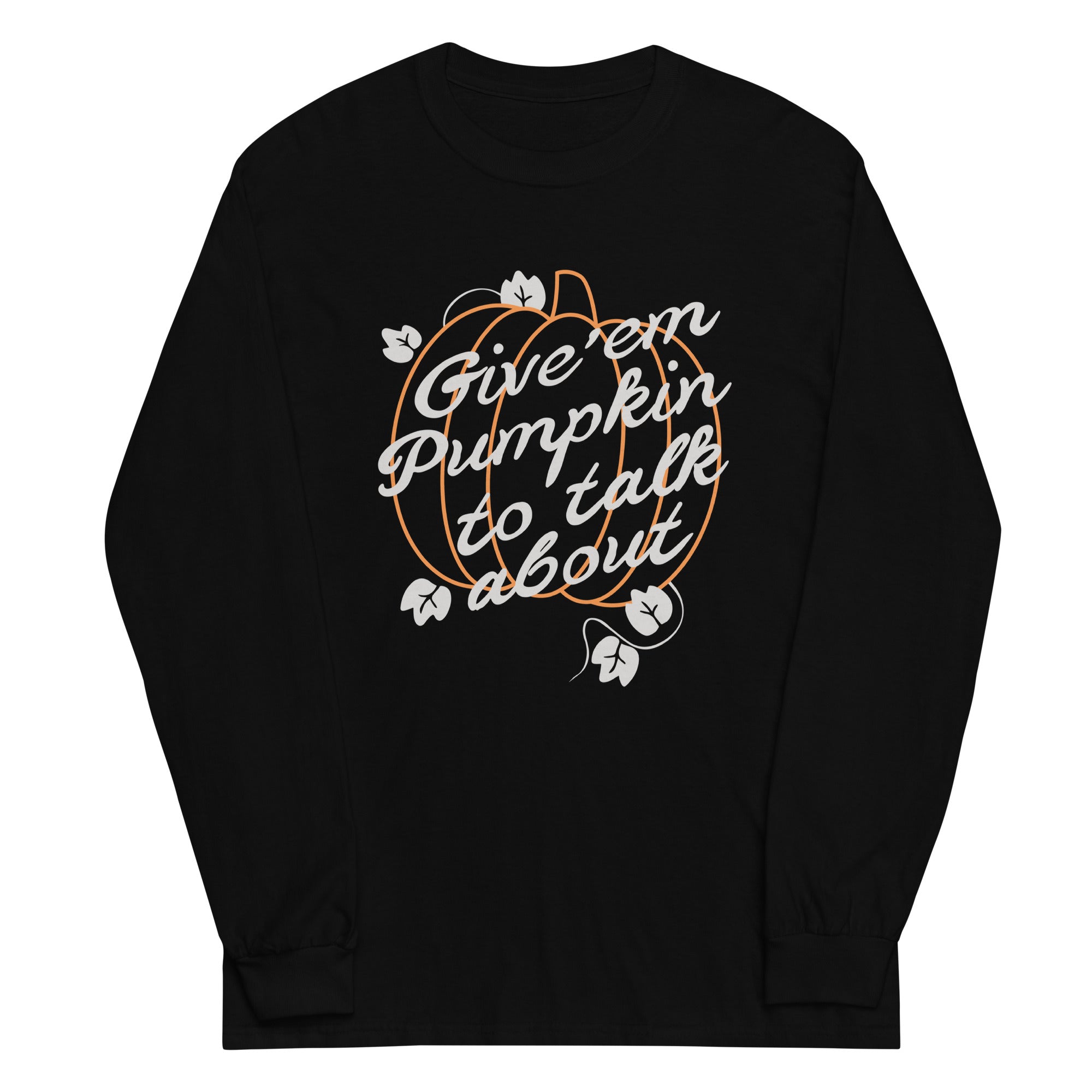 Give 'em Pumpkin To Talk About Unisex Long Sleeve Tee Hoodie, Sweatshirt | PureTeeCo.com (Image 1)