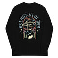 Yes I Need All Of Them Unisex Long Sleeve Tee Hoodie, Sweatshirt | PureTeeCo.com (Image 1)
