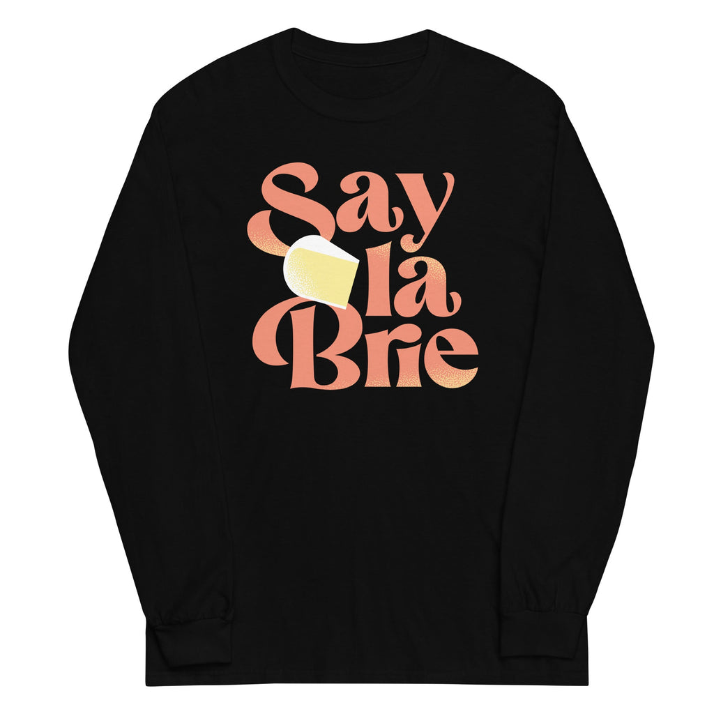 Say La Brie Unisex Long Sleeve Tee Hoodie, Sweatshirt | PureTeeCo.com (Image 2)