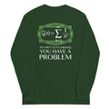 You Have A Problem Unisex Long Sleeve Tee Hoodie, Sweatshirt | PureTeeCo.com (Image 1)