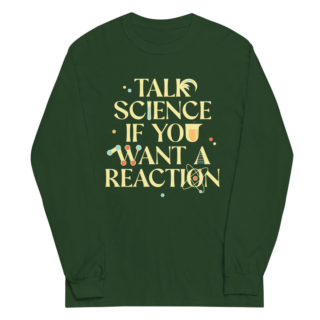 Talk Science If You Want A Reaction Unisex Long Sleeve Tee Hoodie, Sweatshirt | PureTeeCo.com (Image 5)