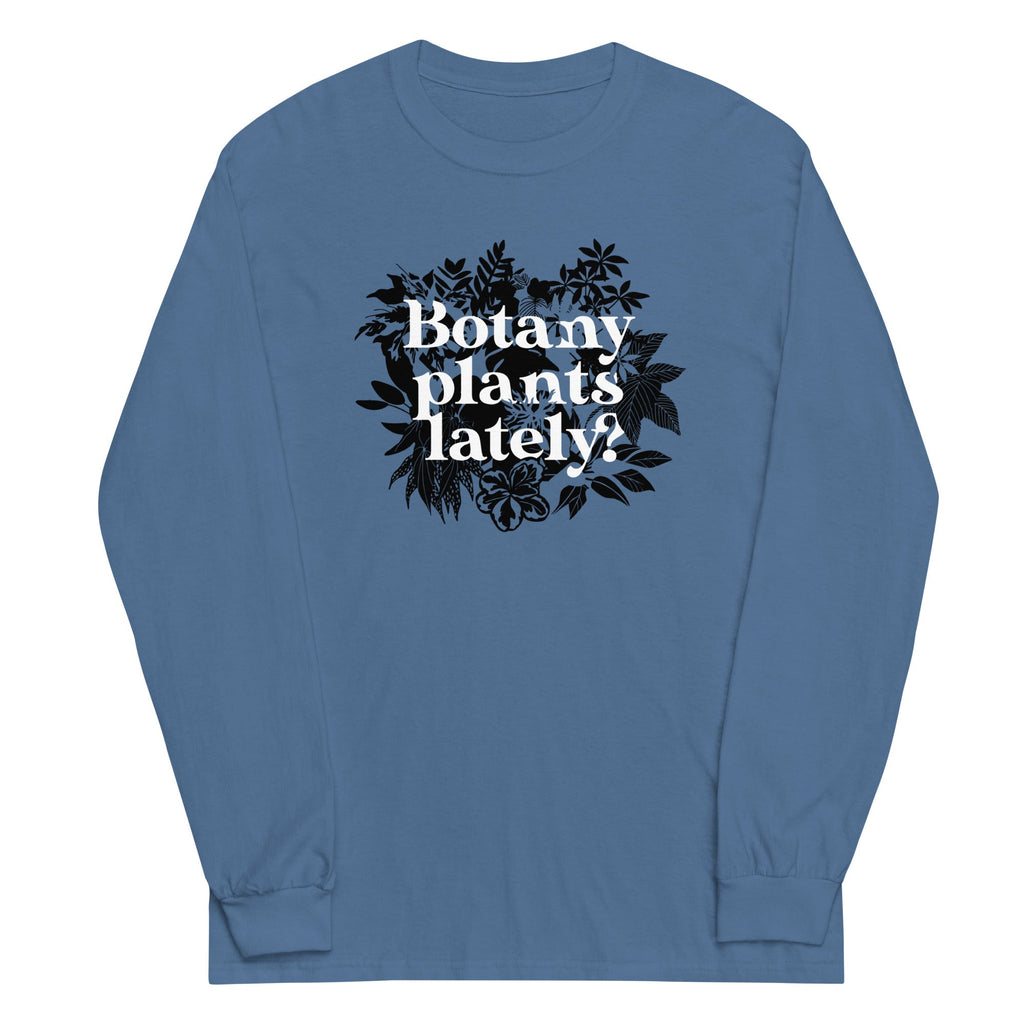 Botany Plants Lately? Unisex Long Sleeve Tee Hoodie, Sweatshirt | PureTeeCo.com (Image 2)