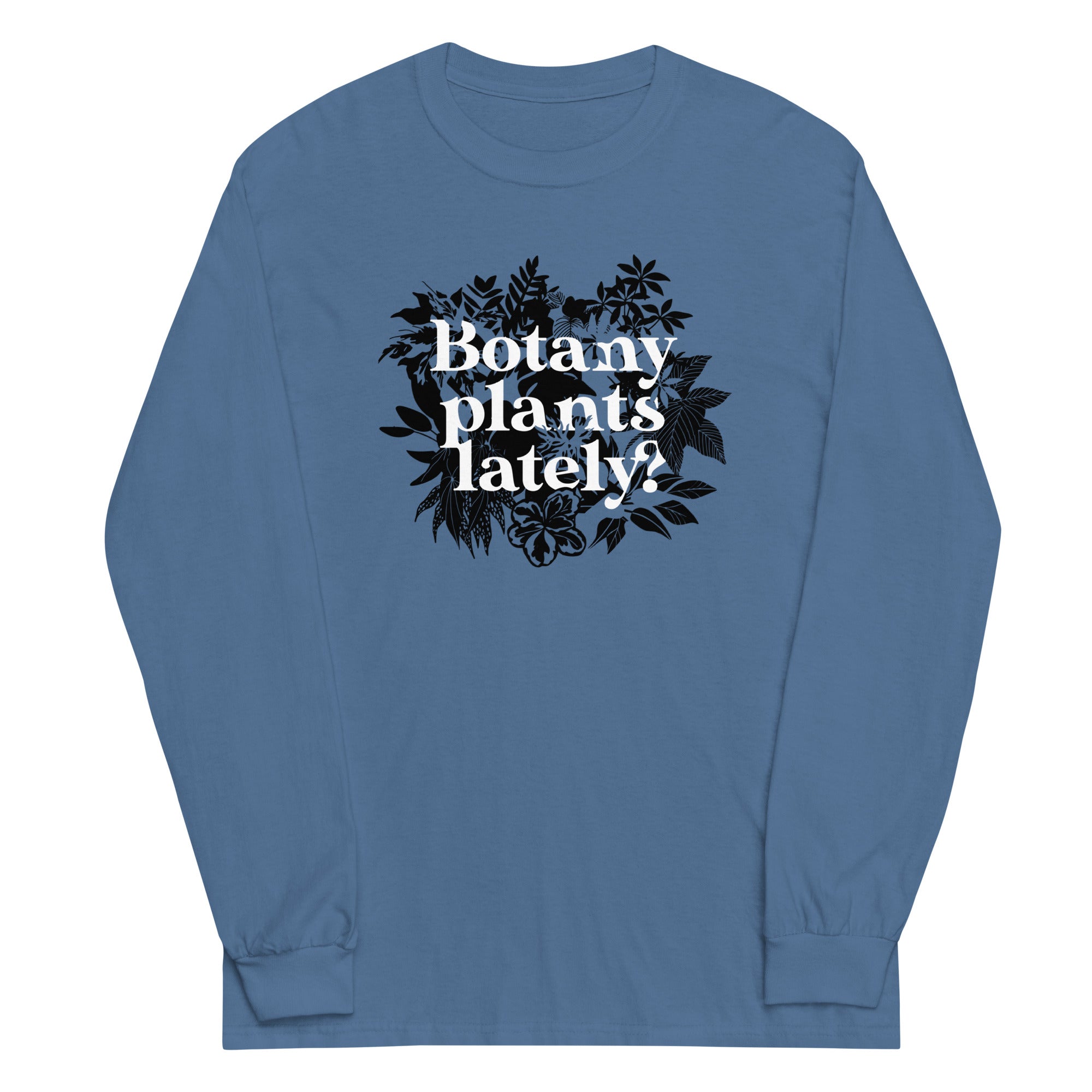 Botany Plants Lately? Unisex Long Sleeve Tee Hoodie, Sweatshirt | PureTeeCo.com (Image 2)