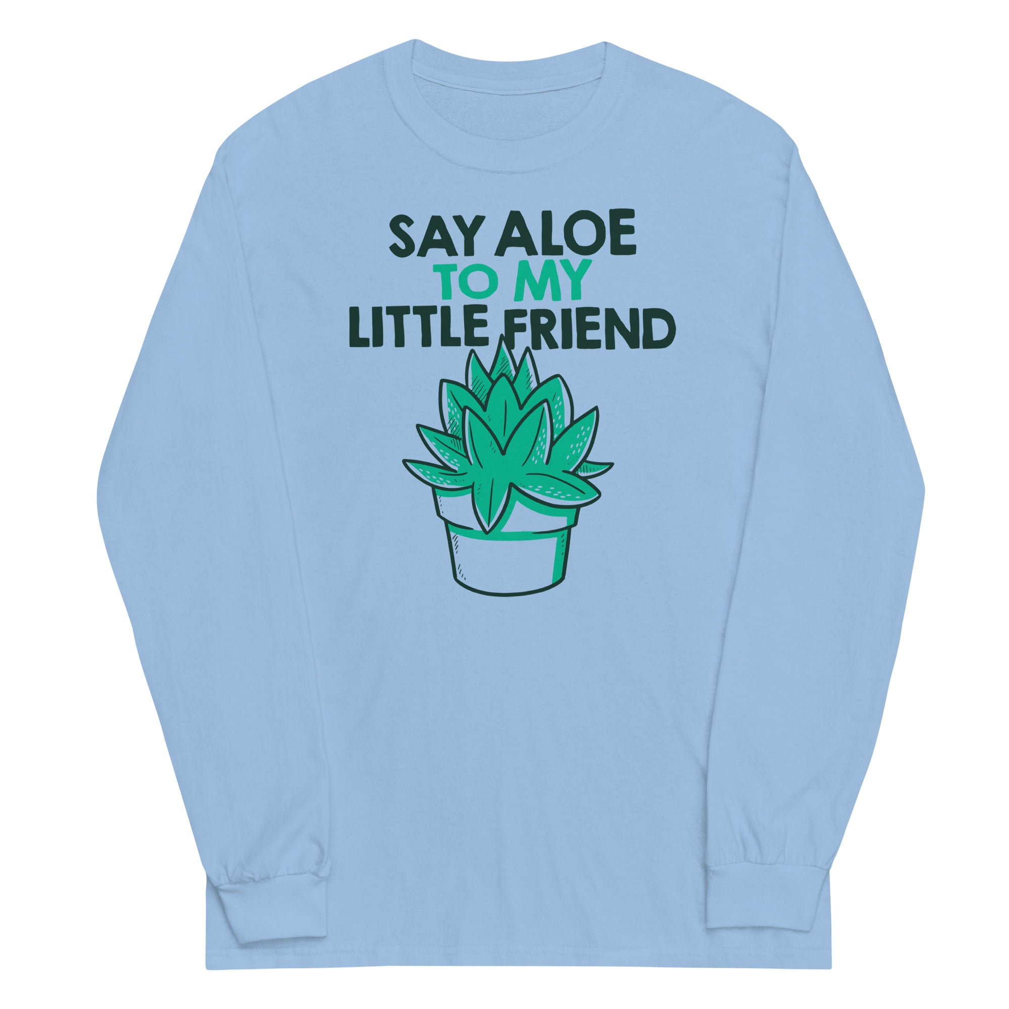 Say Aloe To My Little Friend Unisex Long Sleeve Tee Hoodie, Sweatshirt | PureTeeCo.com (Image 2)