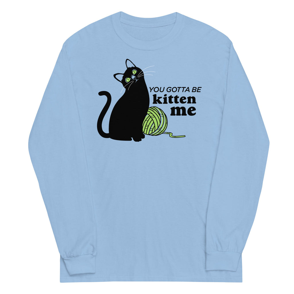 You Gotta Be Kitten Me Unisex Long Sleeve Tee Hoodie, Sweatshirt | PureTeeCo.com (Image 2)