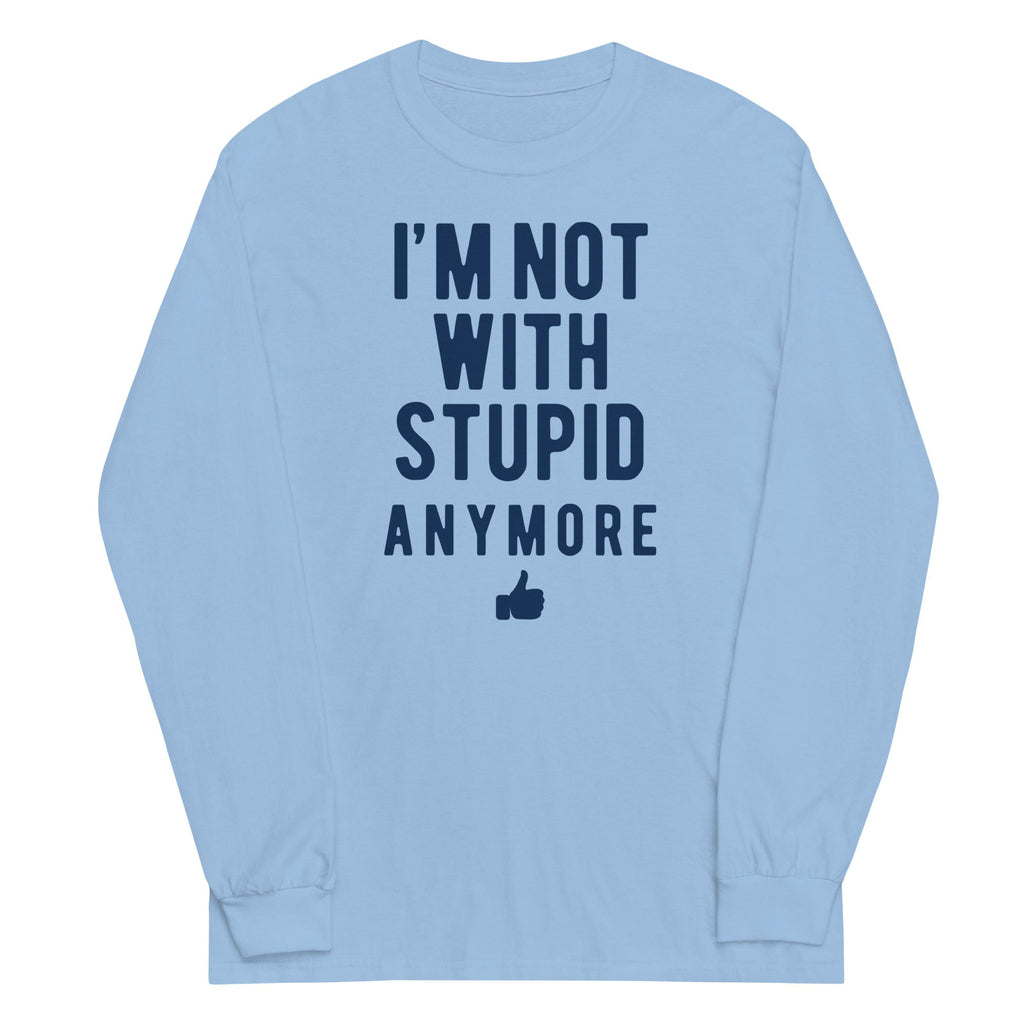 I'm Not With Stupid Anymore Unisex Long Sleeve Tee Hoodie, Sweatshirt | PureTeeCo.com (Image 3)