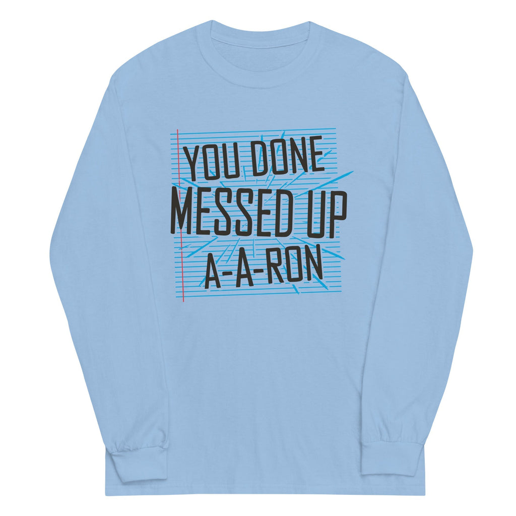 You Done Messed Up A-A-Ron Unisex Long Sleeve Tee Hoodie, Sweatshirt | PureTeeCo.com (Image 2)