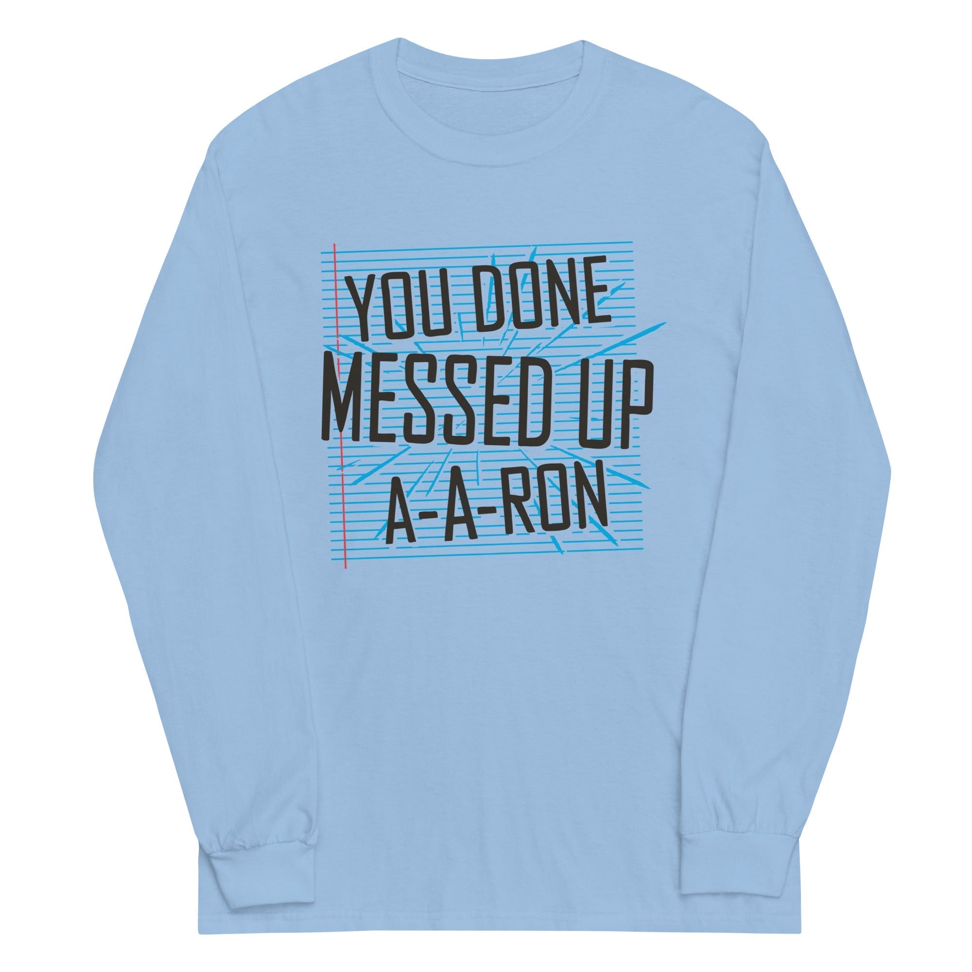 You Done Messed Up A-A-Ron Unisex Long Sleeve Tee Hoodie, Sweatshirt | PureTeeCo.com (Image 2)