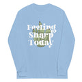 Feeling Sharp Today Unisex Long Sleeve Tee Hoodie, Sweatshirt | PureTeeCo.com (Image 1)