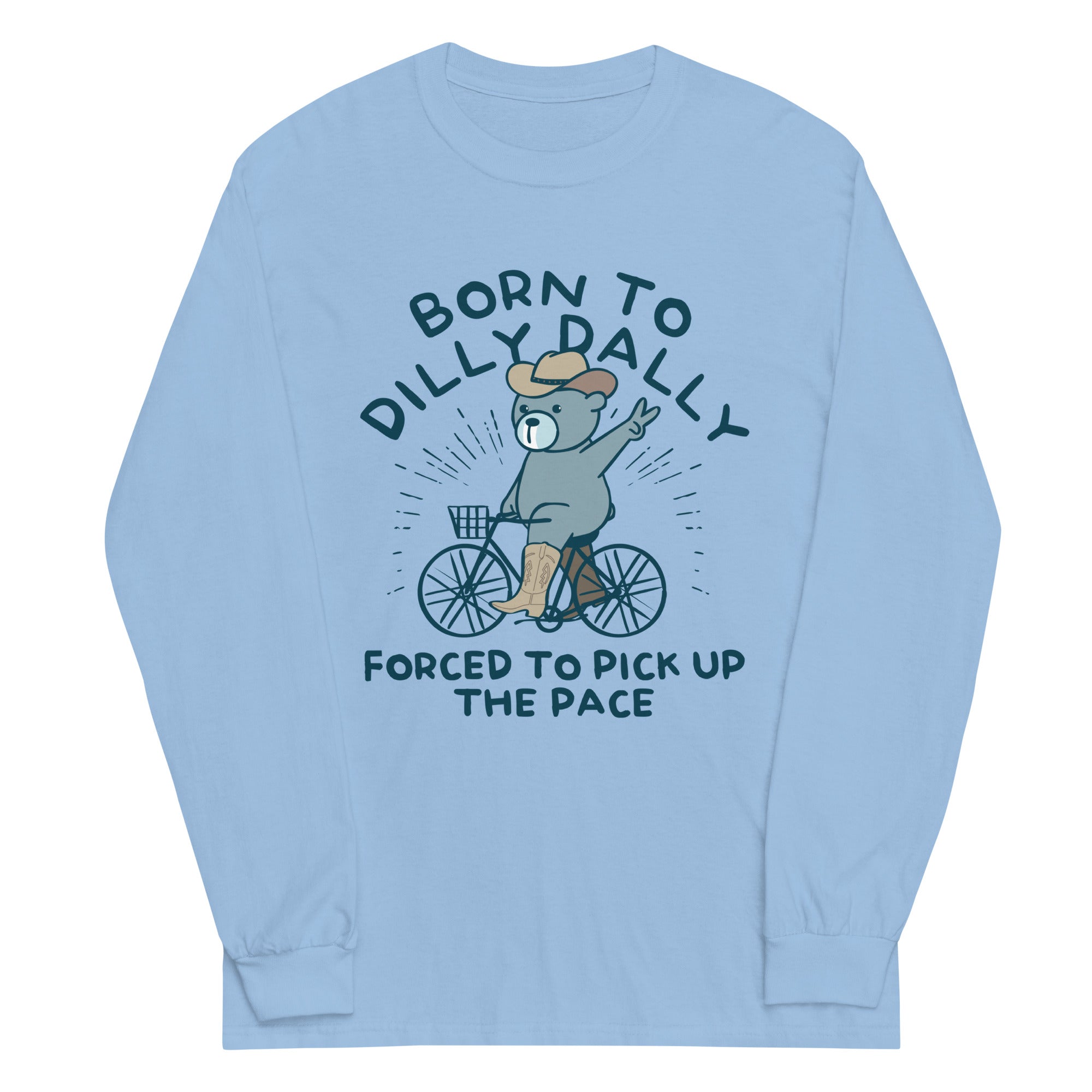 Born To Dilly Dally Forced To Pick Up The Pace Unisex Long Sleeve Tee Hoodie, Sweatshirt | PureTeeCo.com (Image 1)