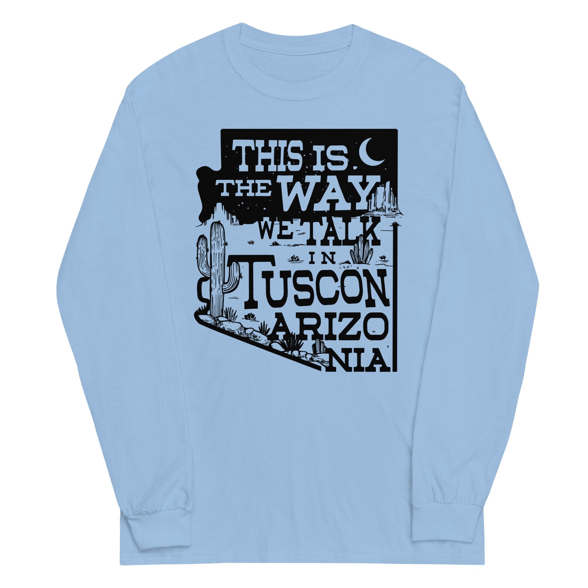 This Is The Way We Talk In Tuscon Arizonia Unisex Long Sleeve Tee Hoodie, Sweatshirt | PureTeeCo.com (Image 3)