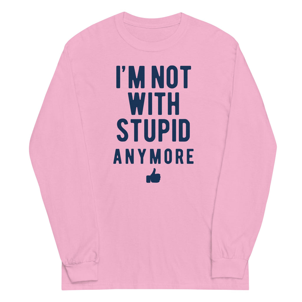 I'm Not With Stupid Anymore Unisex Long Sleeve Tee Hoodie, Sweatshirt | PureTeeCo.com (Image 5)