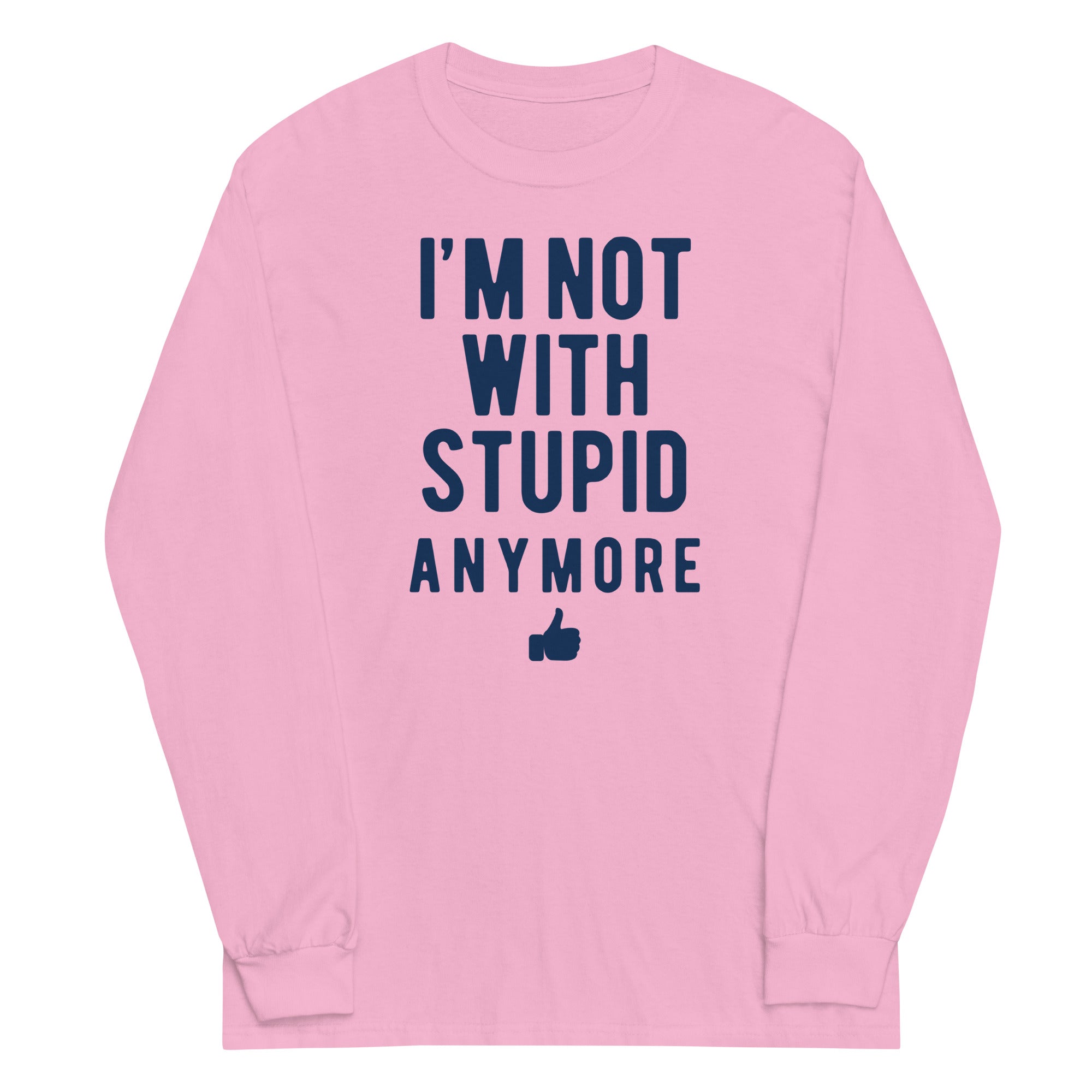 I'm Not With Stupid Anymore Unisex Long Sleeve Tee Hoodie, Sweatshirt | PureTeeCo.com (Image 5)