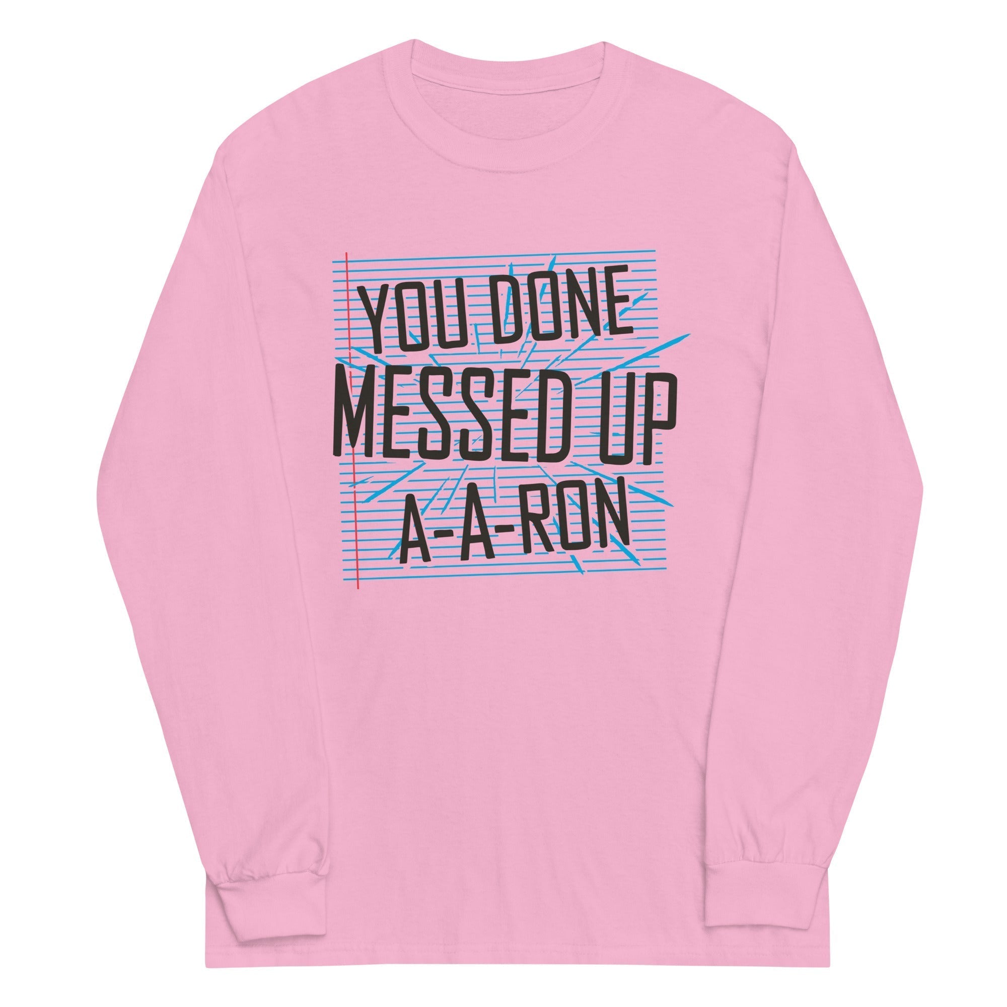 You Done Messed Up A-A-Ron Unisex Long Sleeve Tee Hoodie, Sweatshirt | PureTeeCo.com (Image 4)