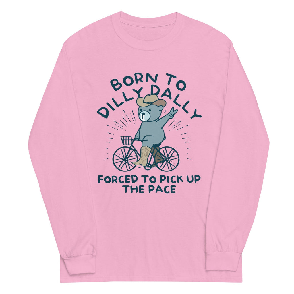 Born To Dilly Dally Forced To Pick Up The Pace Unisex Long Sleeve Tee Hoodie, Sweatshirt | PureTeeCo.com (Image 4)